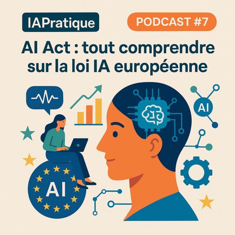 Podcast IA Pratique #7 – AI Act : tout comprendre sur la loi IA européenne