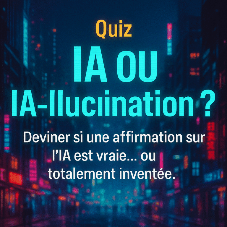 Quiz  : “IA ou IA-llucination ?